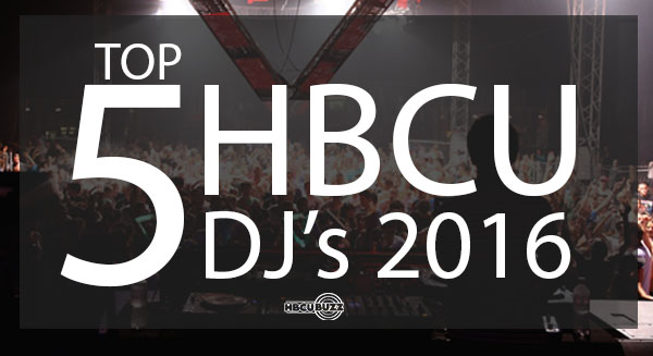Top 5 HBCU DJs 2016